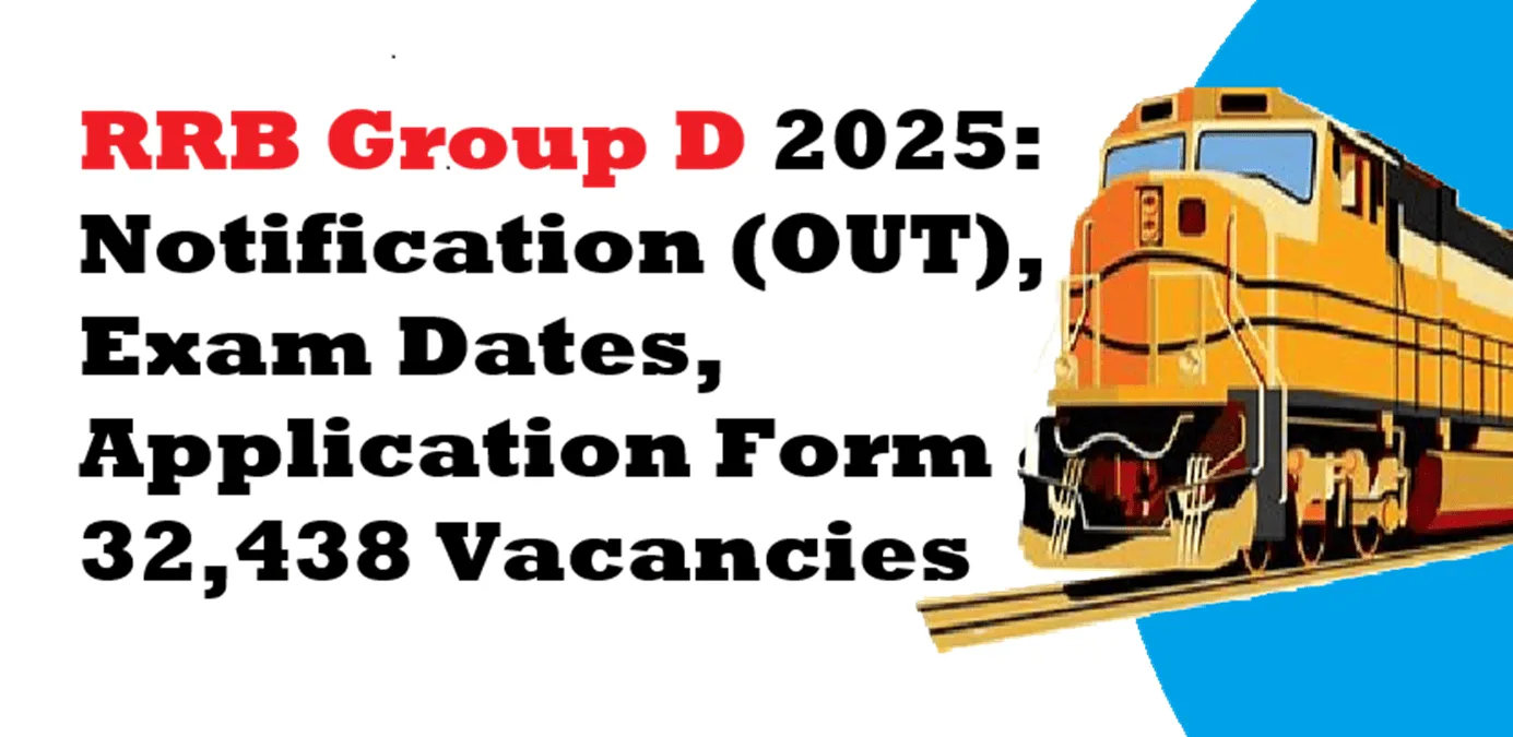 RRB Group D 2024-25: Notification (OUT), Exam Dates, Application Form & 32,438 Vacancies