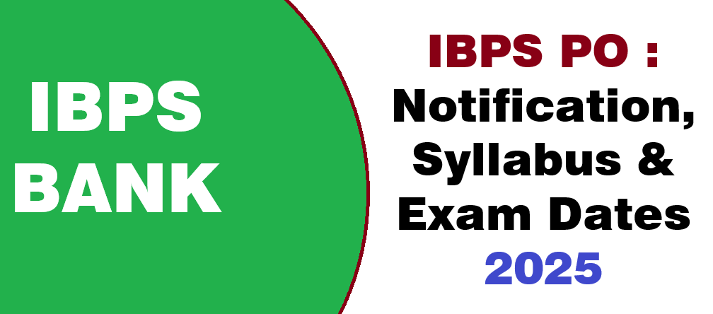 IBPS PO 2025: Notification, Syllabus & Exam Dates