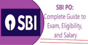 SBI PO: Complete Guide to Exam, Eligibility, and Salary