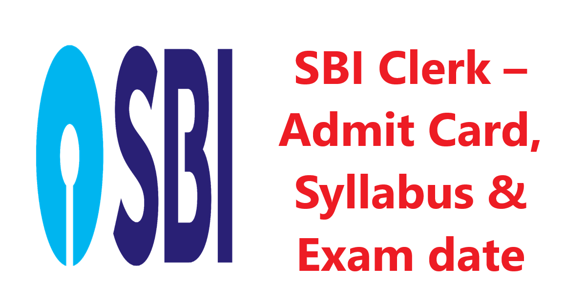 SBI Clerk – Admit Card,Syllabus & Exam date